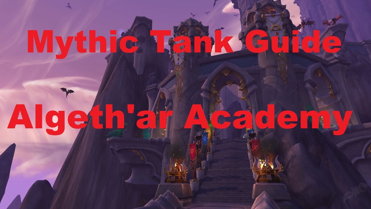 Mythic Tank Guide Ep. 1 Algeth'ar Academy | World Of Warcraft