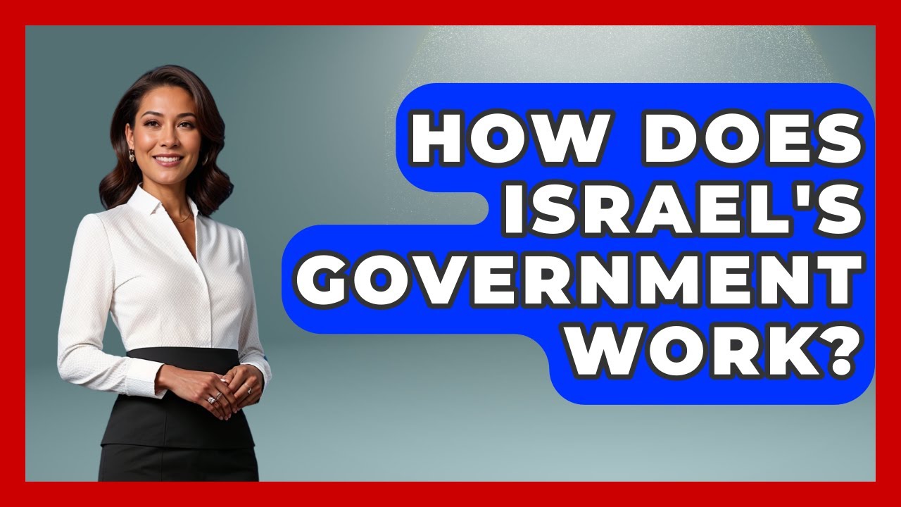 How Does Israel's Government Work? - The Right Politics