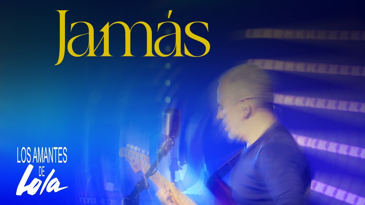 Los Amantes de Lola - Jamás