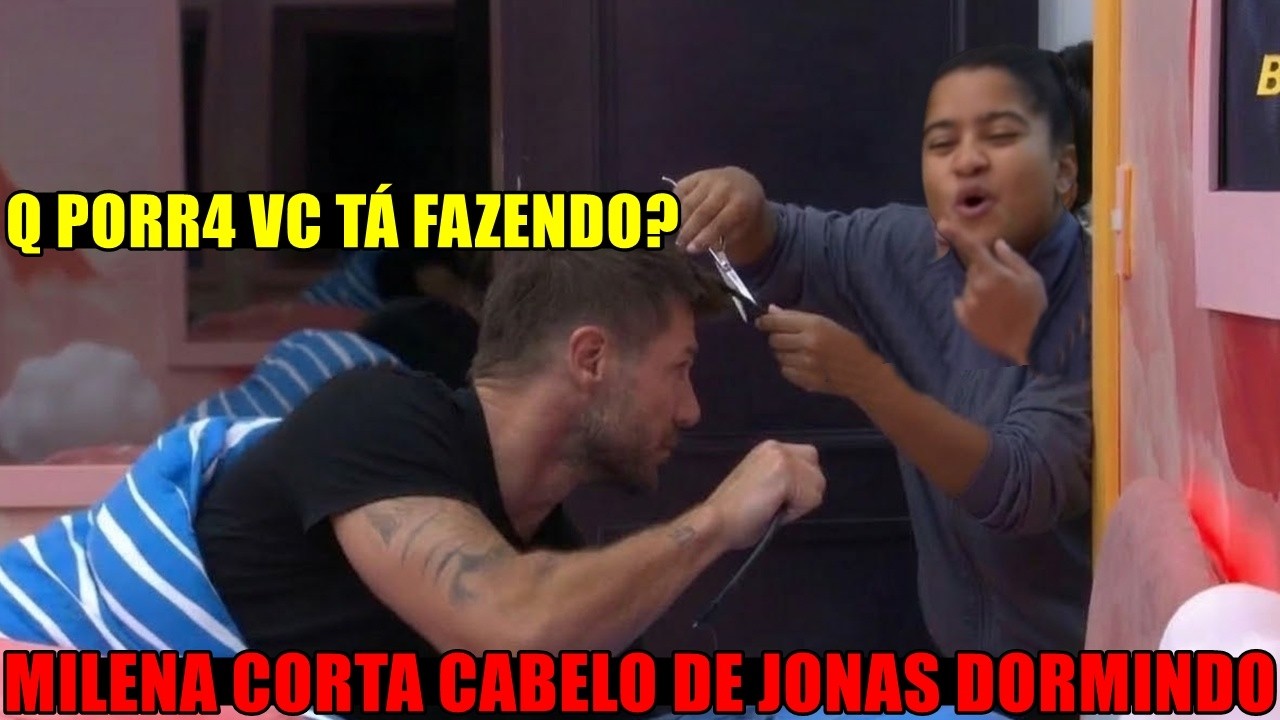 MILENA VE JONAS DORMINDO PEGA TESOURA E CORTA CABELO DE JONAS Q PEDE EXPULSÃO