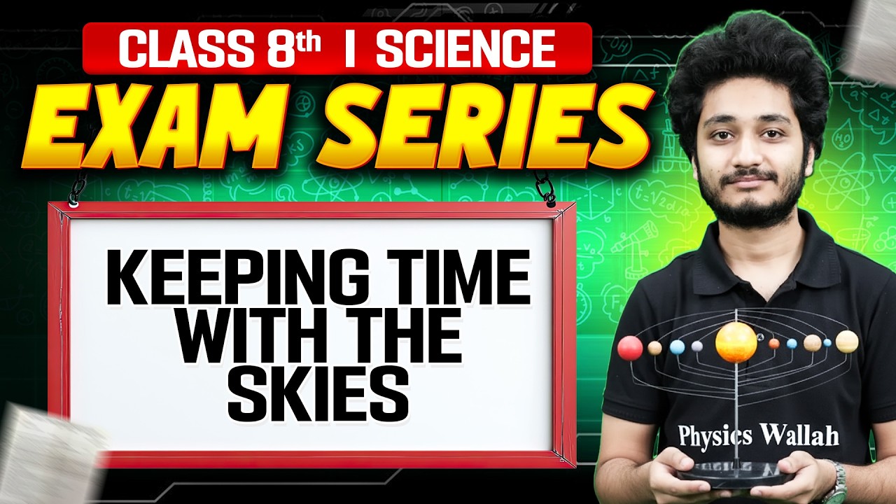 Keeping Time with the Skies in 22 Mins | Science for Class 8 | Exam Series NCERT
