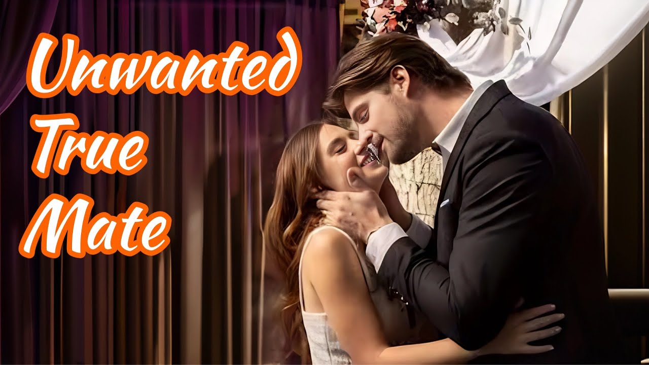 【Romantic Drama】Unwanted True Mate #werewolf #alpha #drama #love #royalfamily #unwantedruemate