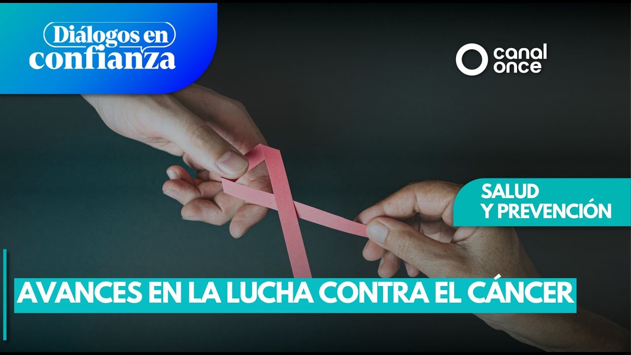 Diálogos en confianza (Salud y prevención) - Avances en la lucha contra el cáncer (02/02/2026)