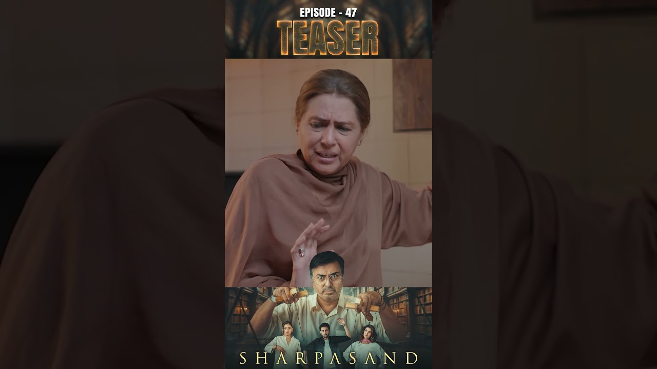 SharPasand Episode 47 | Teaser | ARY Digital Drama