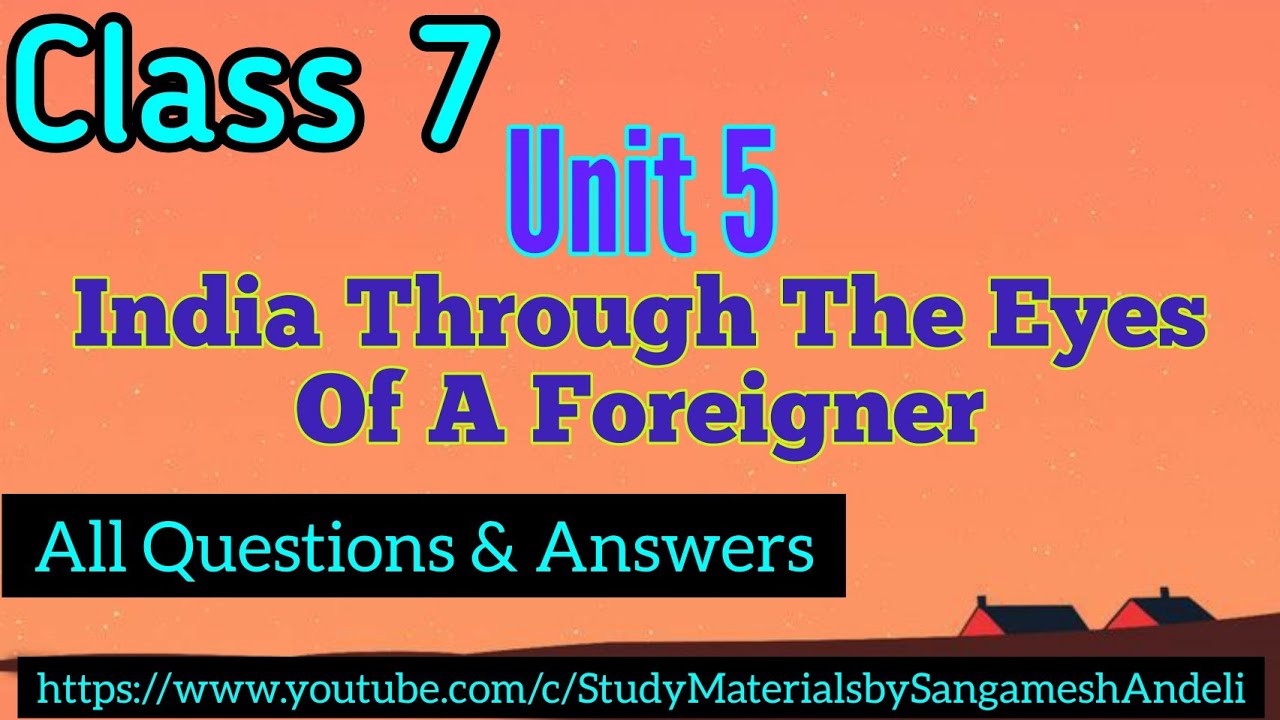 Class 7 India Through The Eyes Of A Foreigner. all questions & answers