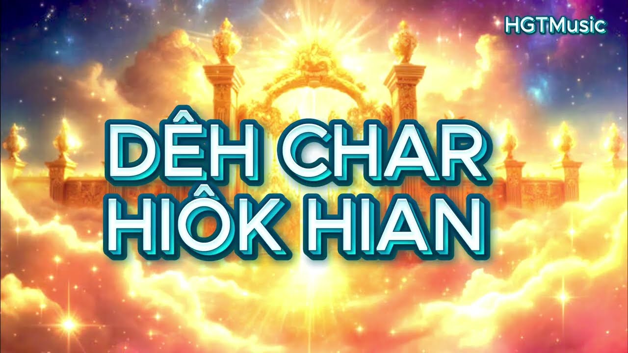 DÊH CHAR HIÔK HIAN (Thanh ca Bahnar 246)-THÂY KHÂN