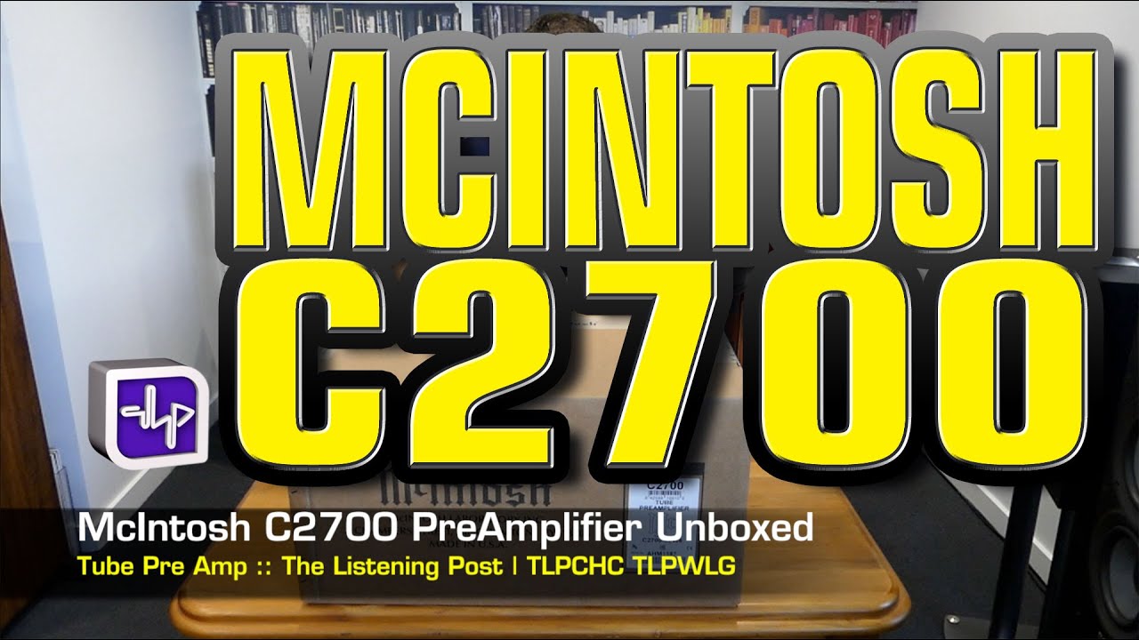 McIntosh C2700 Vacuum Tube Preamplifier Unboxed | The Listening Post | TLPCHC TLPWLG