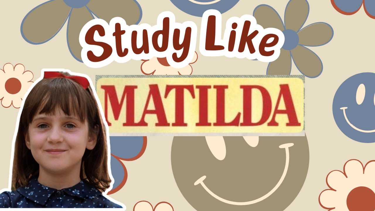How to study like Matilda