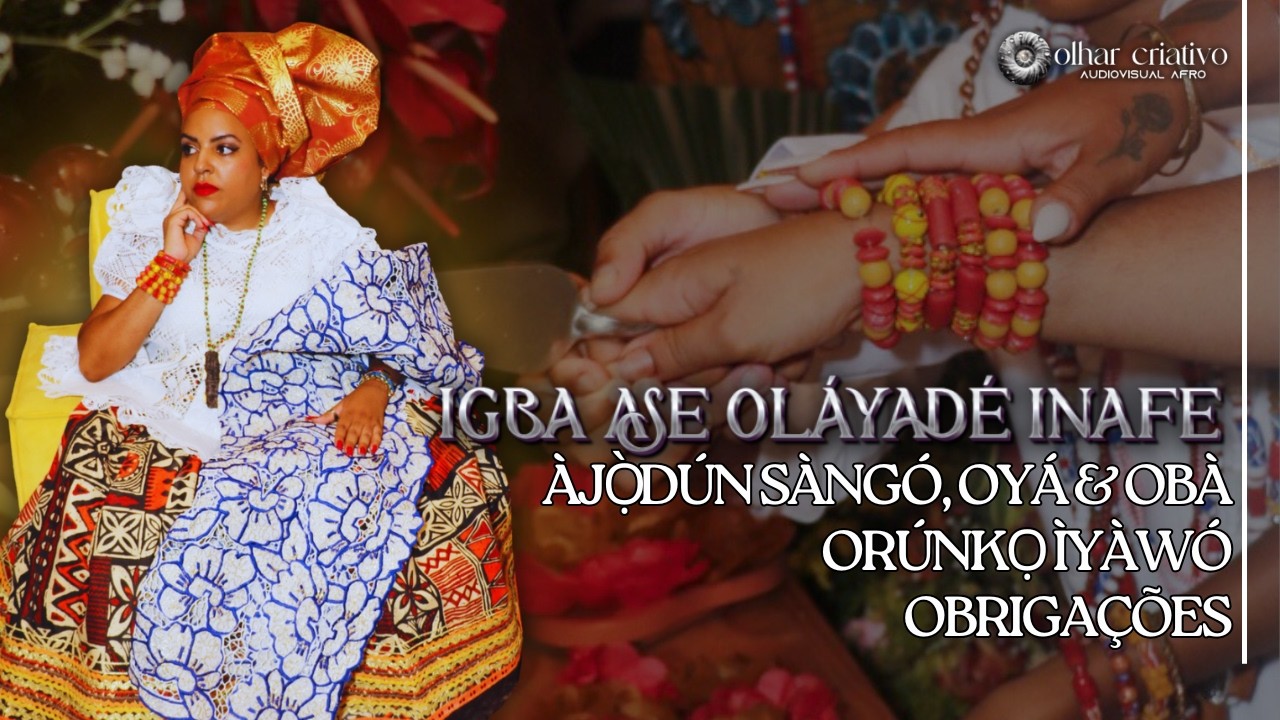 IGBA ASE OLÁYADÉ INAFE | ÀJỌ̀DÚN SÀNGÓ, OYÁ & OBÀ - ÌKÓMOJÁDE ÌYÀWÓ - OBRIGAÇÕES • 4K