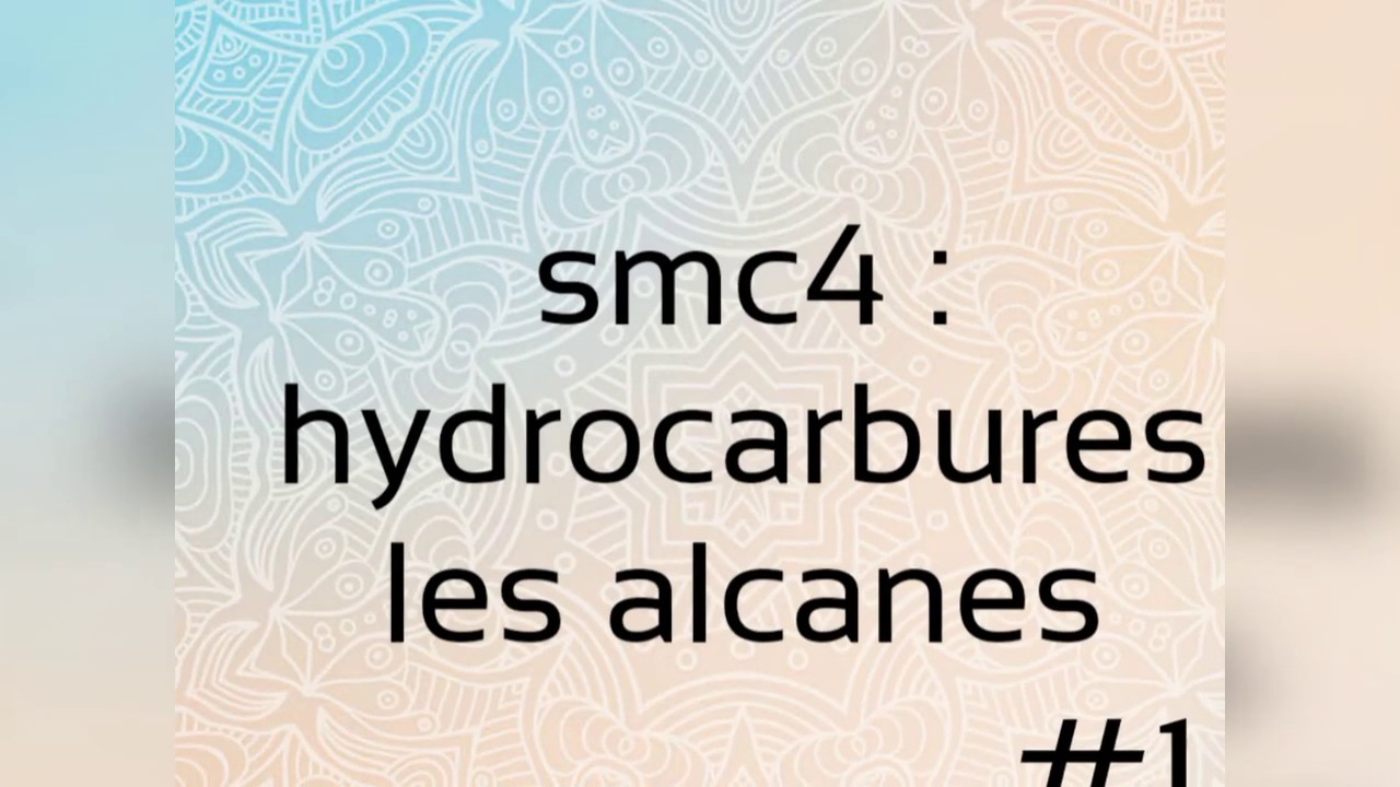 #1. Smc4 :chimie organique - hydrocarbure (les alcanes_bilan)