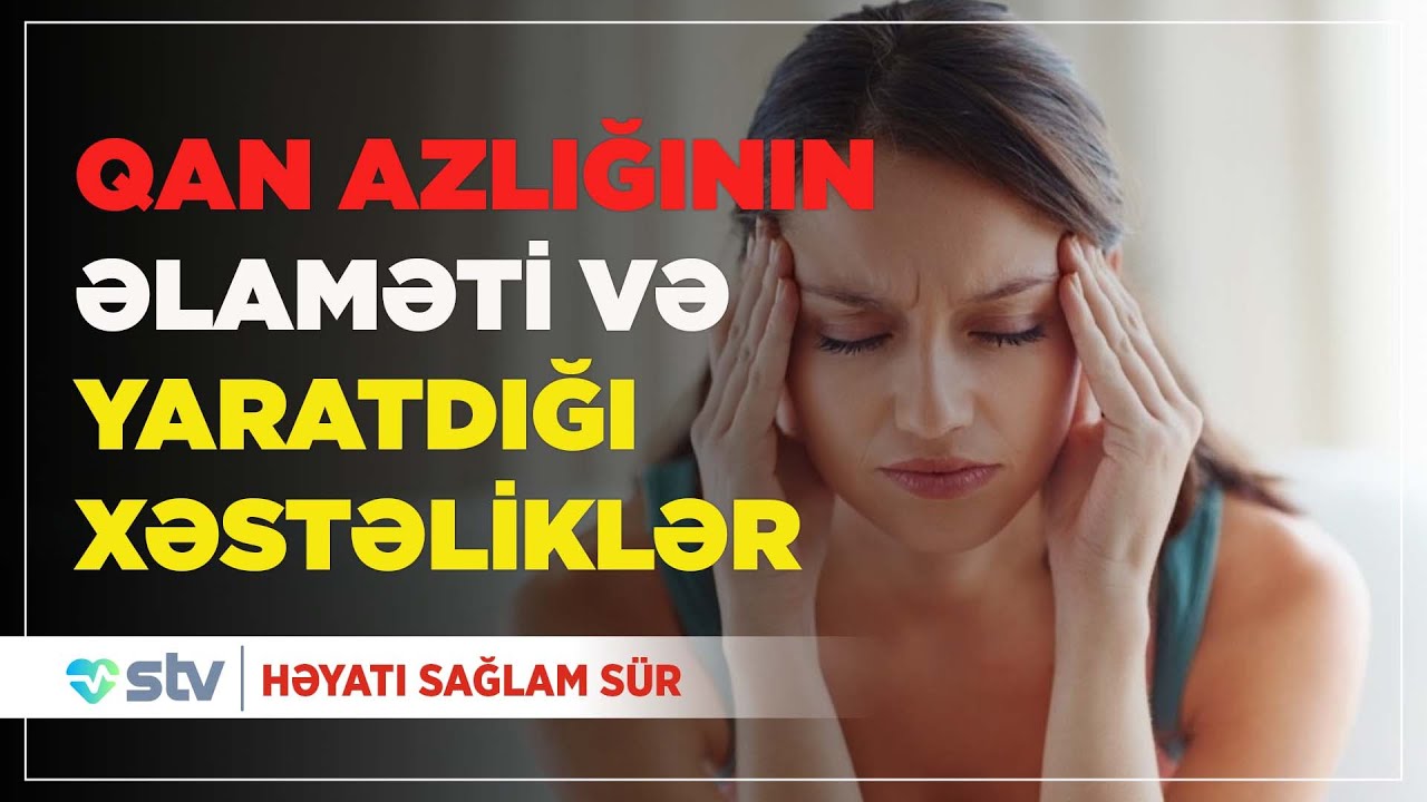 Qan azlığı hansı xəstəliklərə səbəb olur? (31.03.2023) - Səhiyyə TV