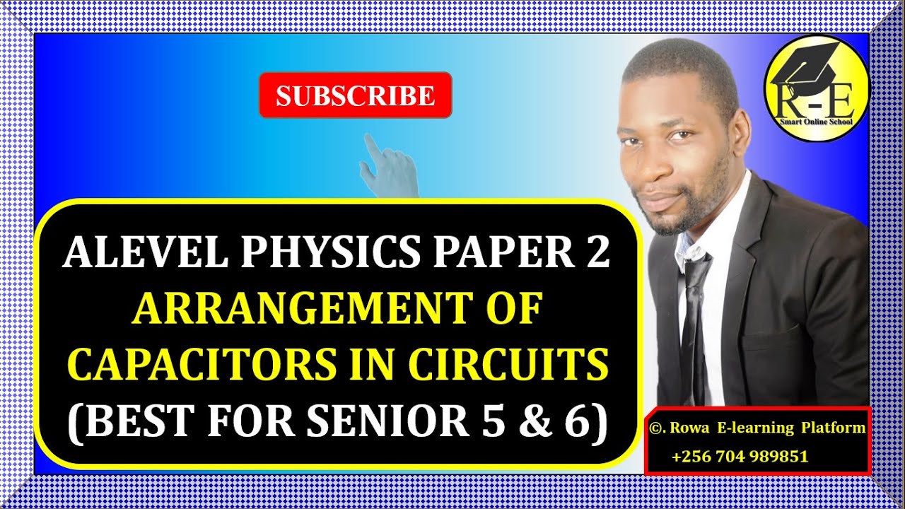 004-ALEVEL PHYSICS PAPER 2 | ARRANGEMENT OF CAPACITORS IN A CIRCUIT | FOR SENIOR 5 & 6