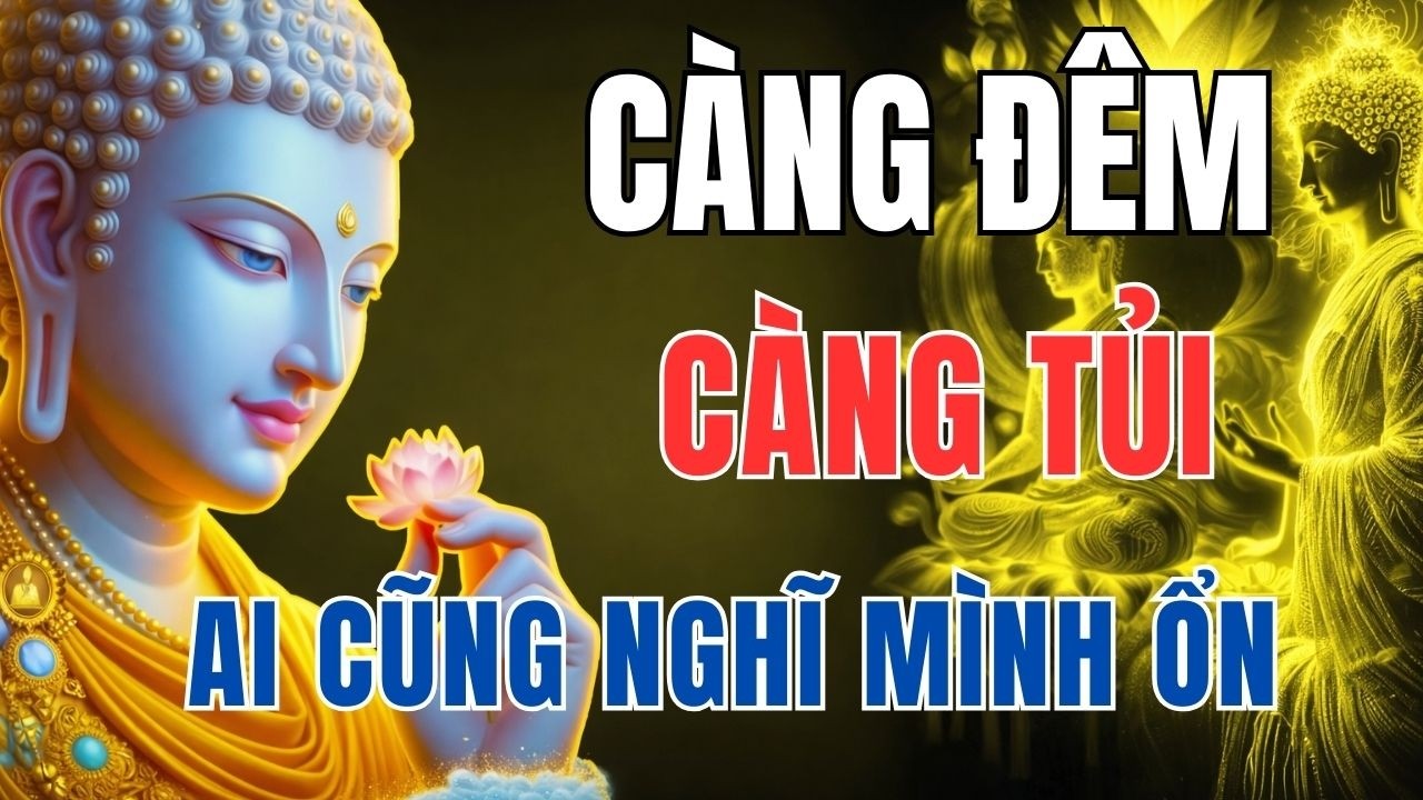 Càng Về Khuya Càng Thấy Tủi Thân, Hãy Nghe Lời Phật Dạy Này Để Lòng Bớt Chông Chênh