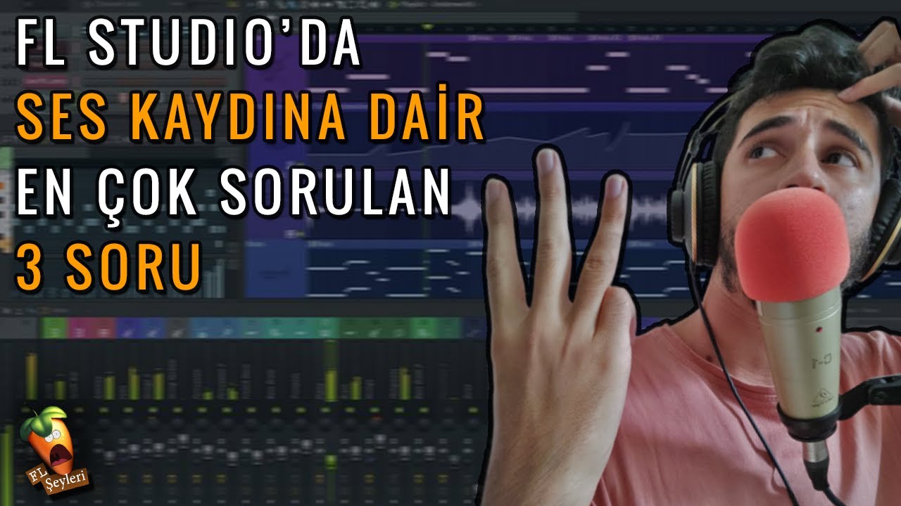 FL Studio'da Ses Kaydına Dair En Çok Sorulan 3 Soru (Ve 1 Adet Bonus)