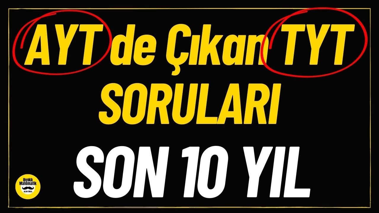 AYT Sınavlarında &Ccedil;ıkan TYT Konuları Soruları |Son 10 Yıl &Ccedil;ıkmış Sorular AYT İlk 10 Soru