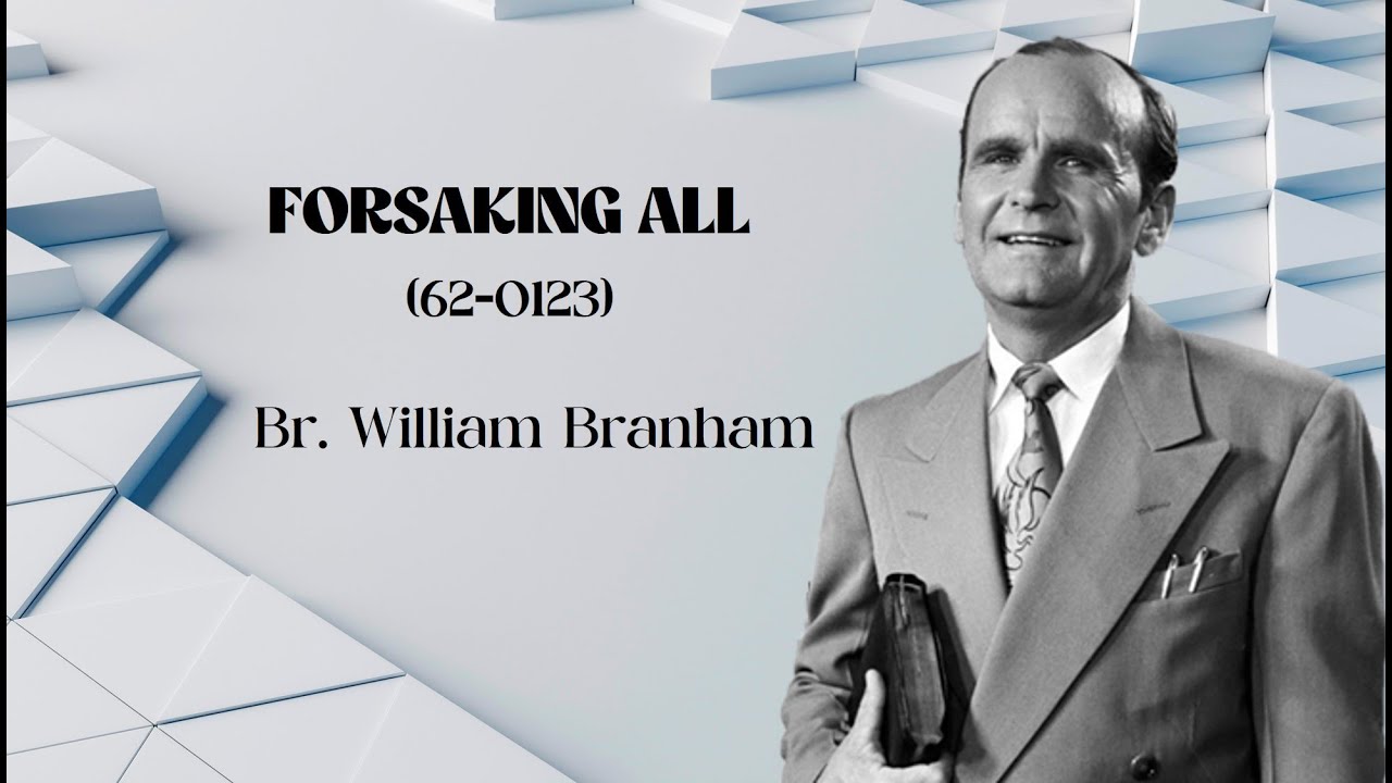 62-0123 FORSAKING ALL || William Branham || 2-08-24