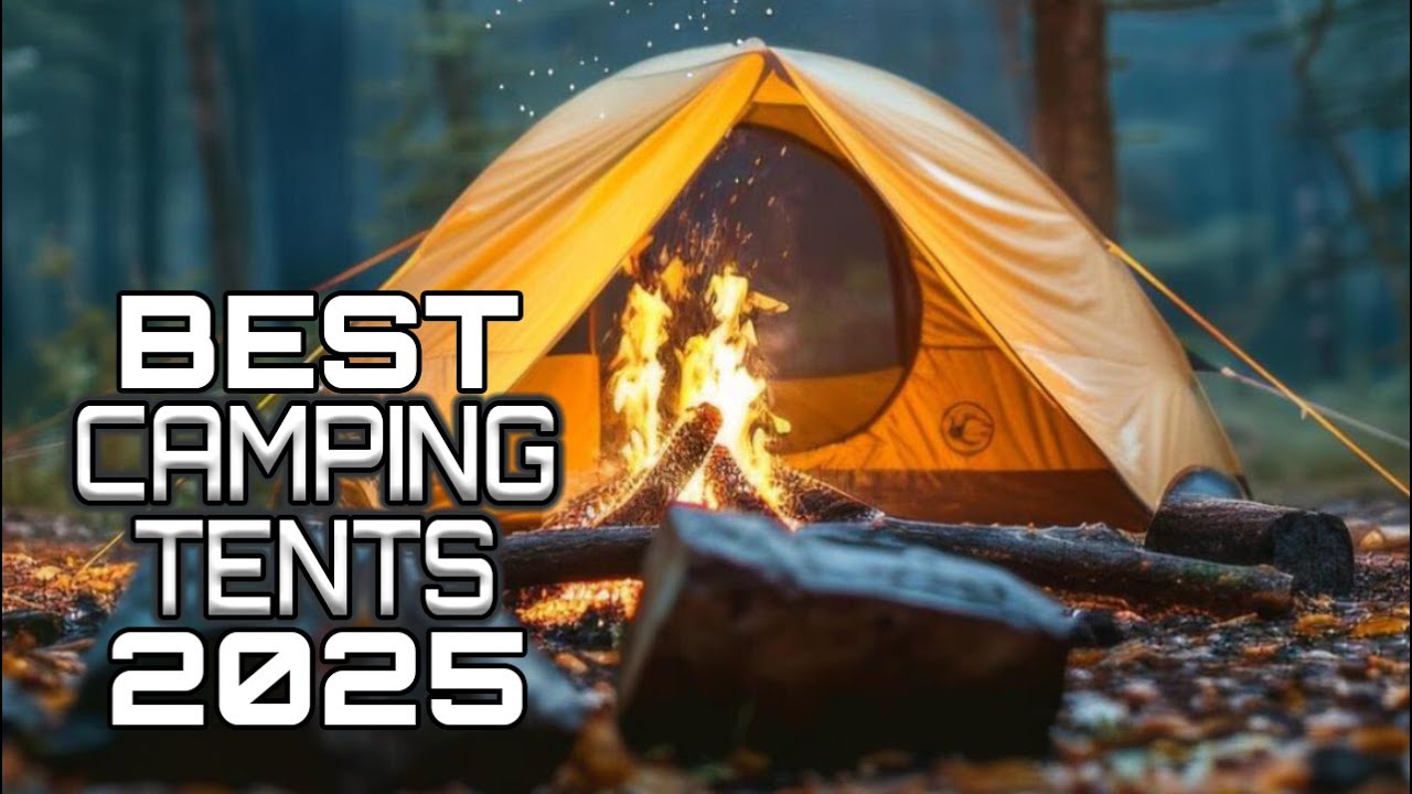 Best Camping Tents 2025 - Top Tents You Must Own This Year!