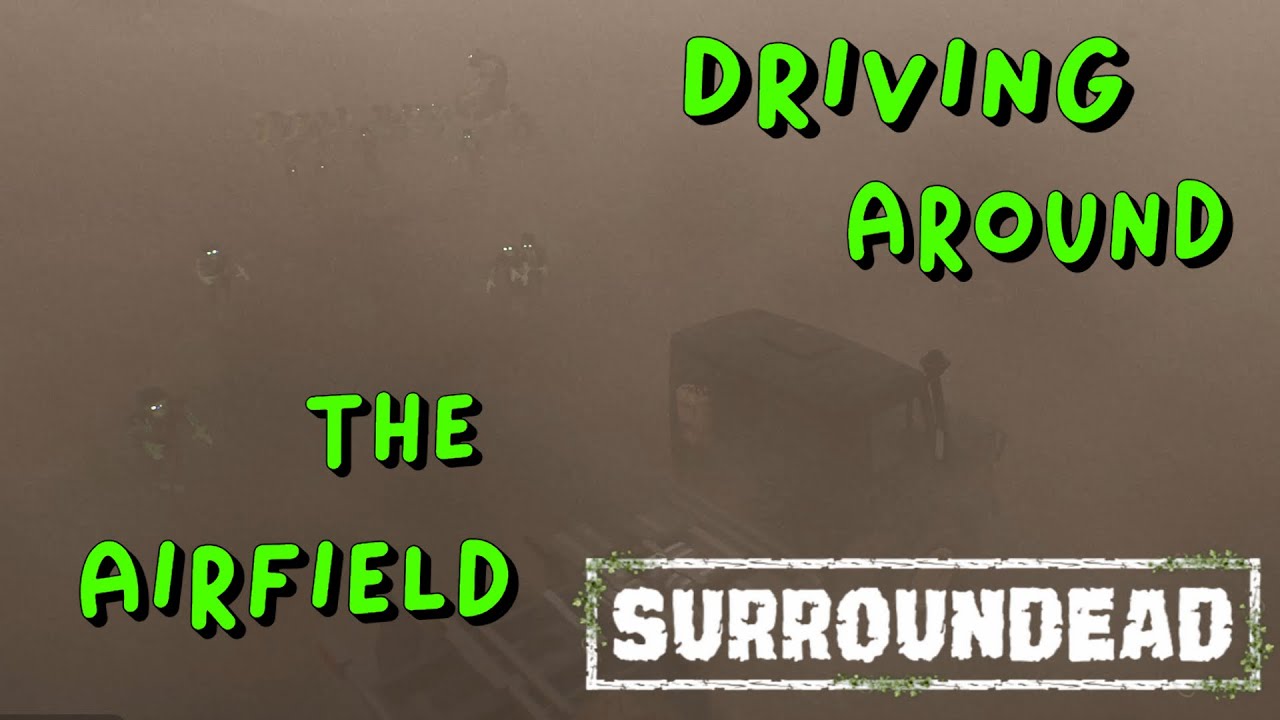 SurrounDead | Gameplay - Laptop Intell, Driving around the Airfield!