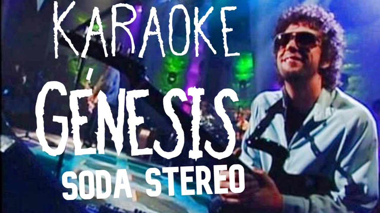 KARAOKE (Soda Stereo - Génesis)