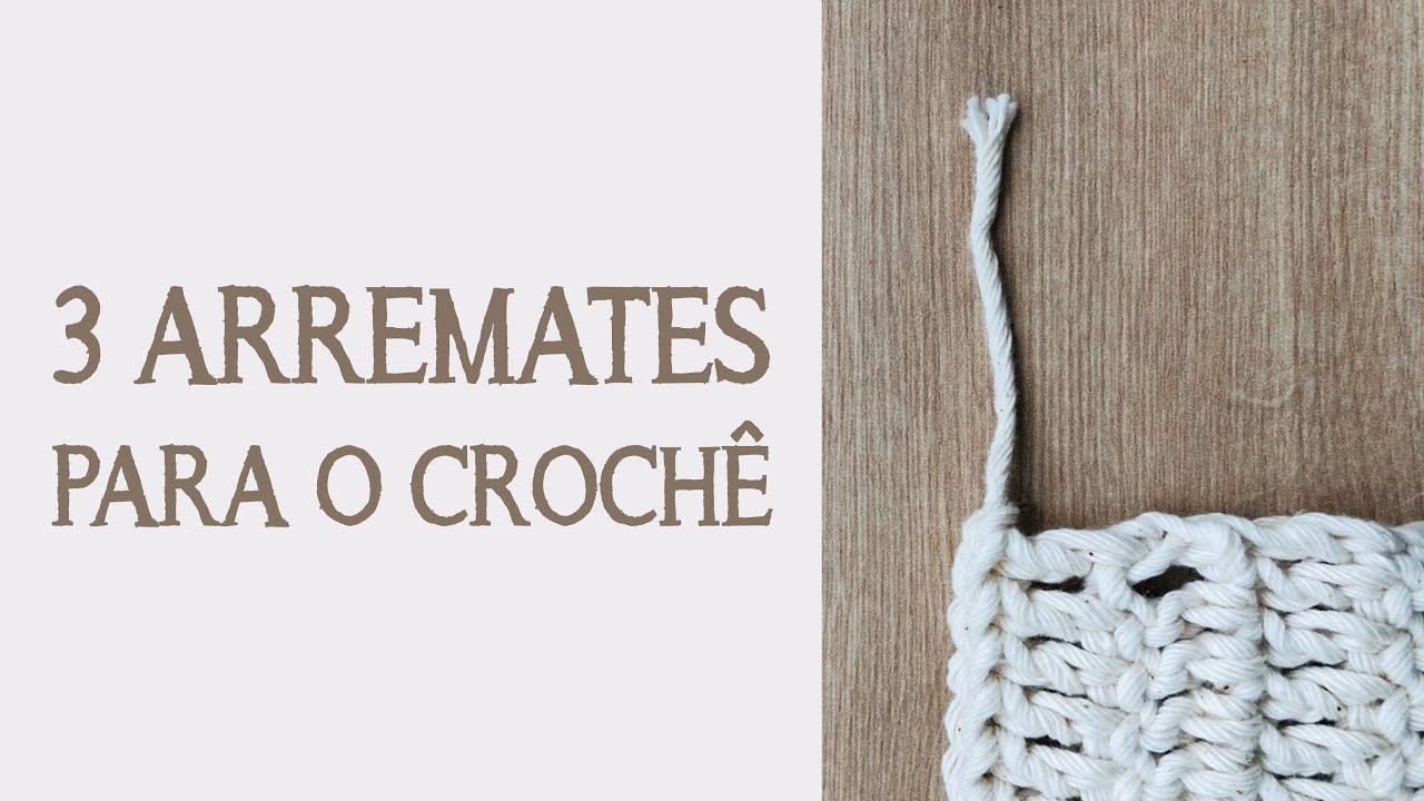 3 TIPOS DE ARREMATE PARA O CROCHÊ
