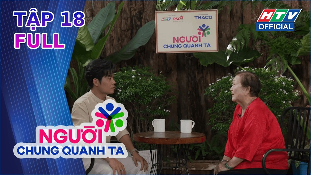 Người Chung Quanh Ta | Tập 18: Má Mười - Người mẹ của trẻ em bị bỏ rơi ! (6/3/2026)