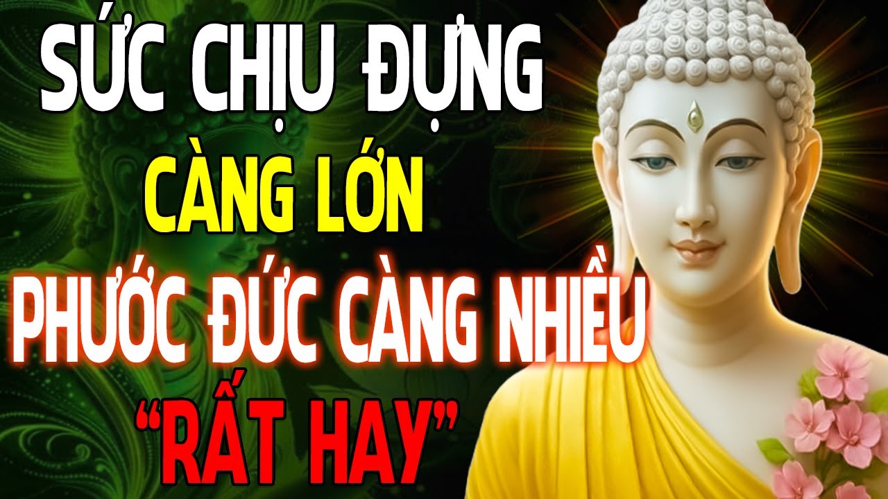 Người Có Sức Chịu Đựng Phước Đức Càng Lớn (Rất Hay) - Tâm An Cửa Thiền