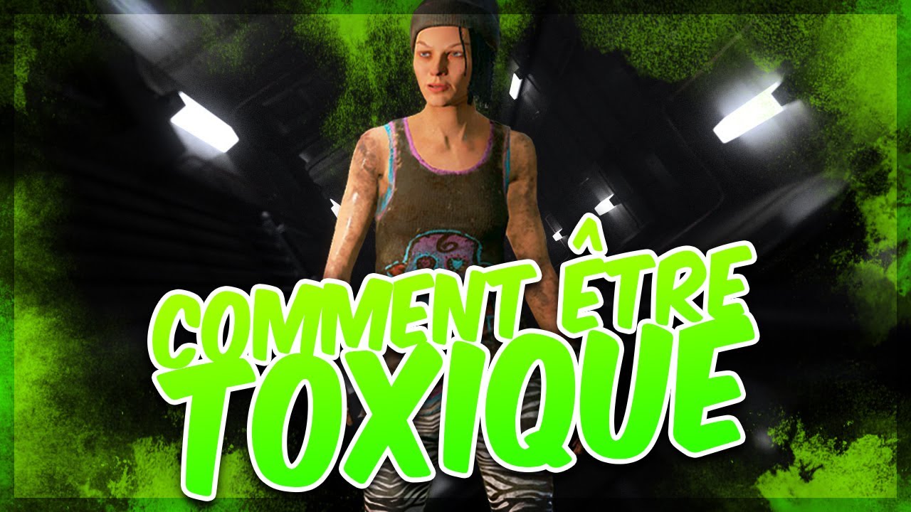 COMMENT ETRE TOXIQUE ! - Dead by Daylight