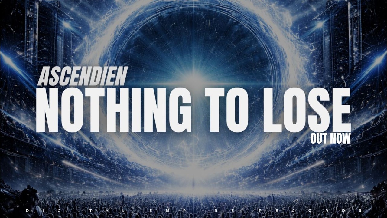 Ascendien - Nothing to lose [OUT NOW]