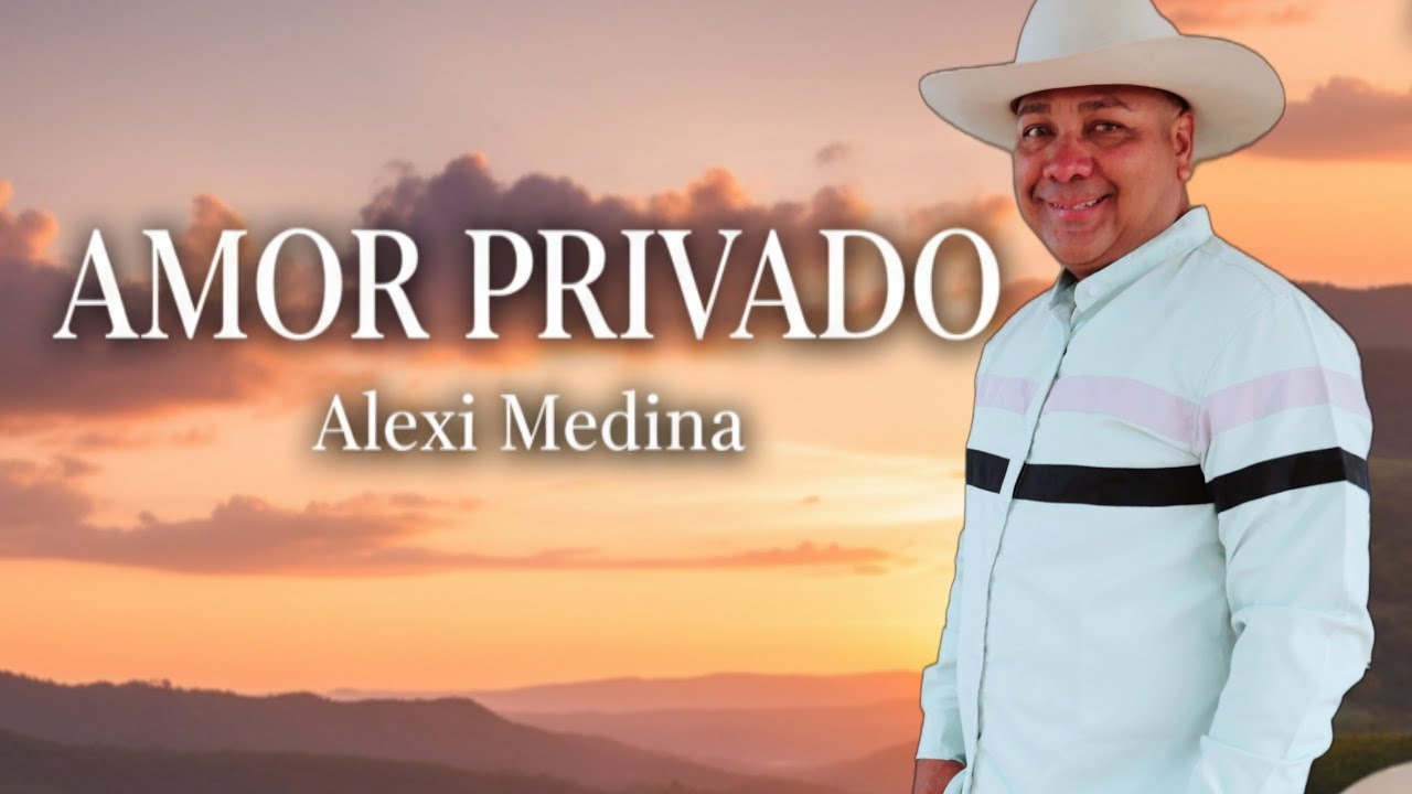 Alexi Medina - Amor Privado. (V&iacute;deo Oficial)