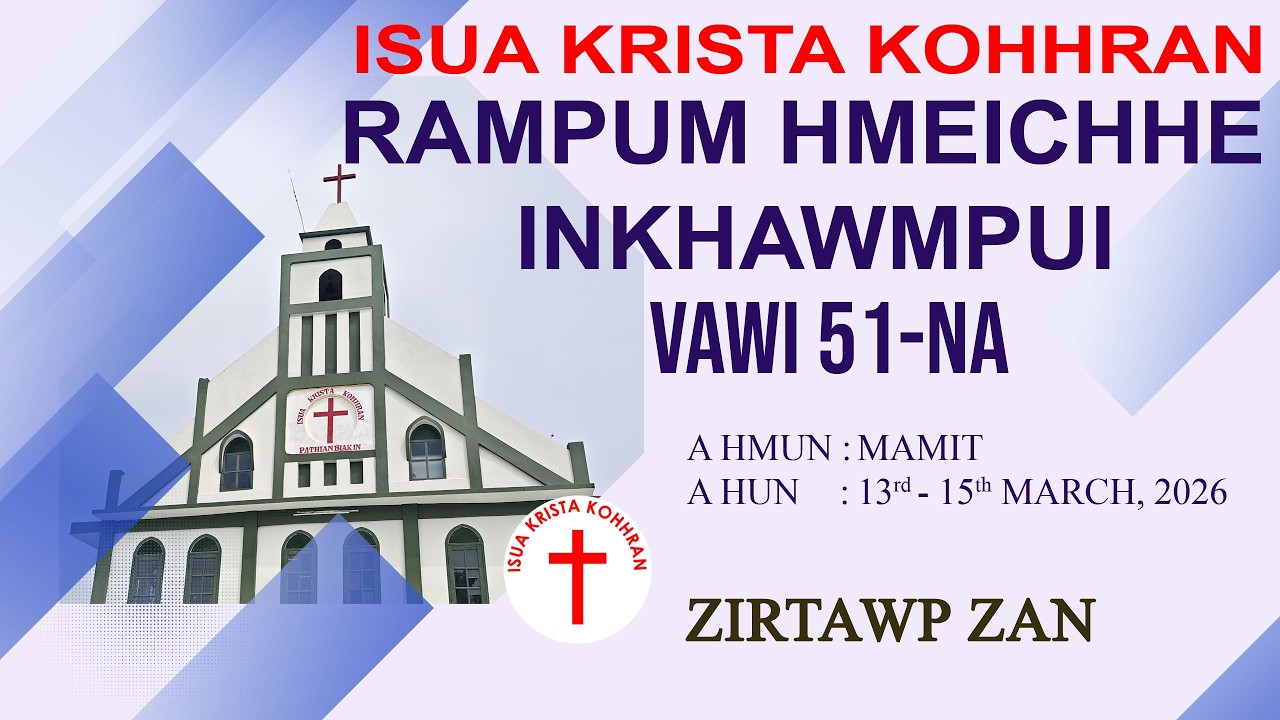 RAMPUM HMEICHHE INKHAWMPUI VAWI 51-NA | ZIRTAWP ZAN