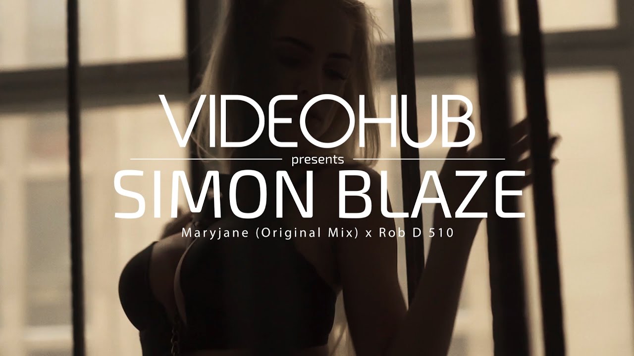 Simon Blaze x Rob D 510 - Maryjane (VideoHUB) #enjoybeauty