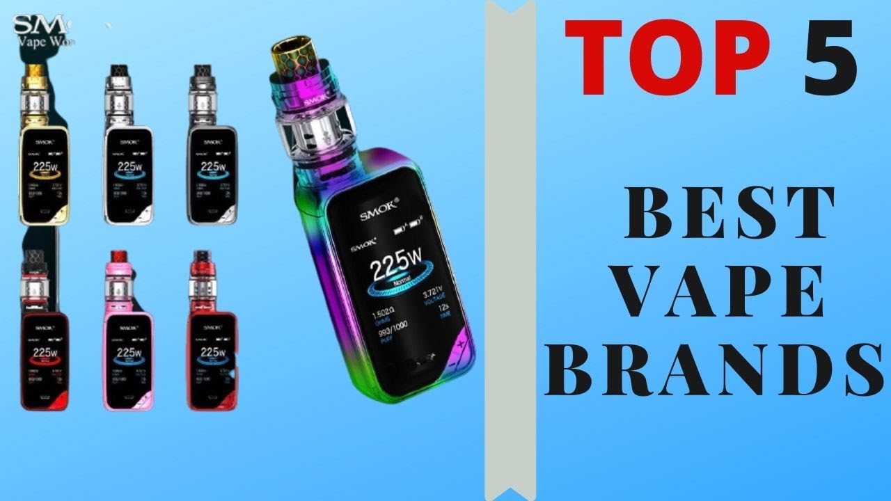 Top 5 best vape brands -- The best vape ever you can buy right now