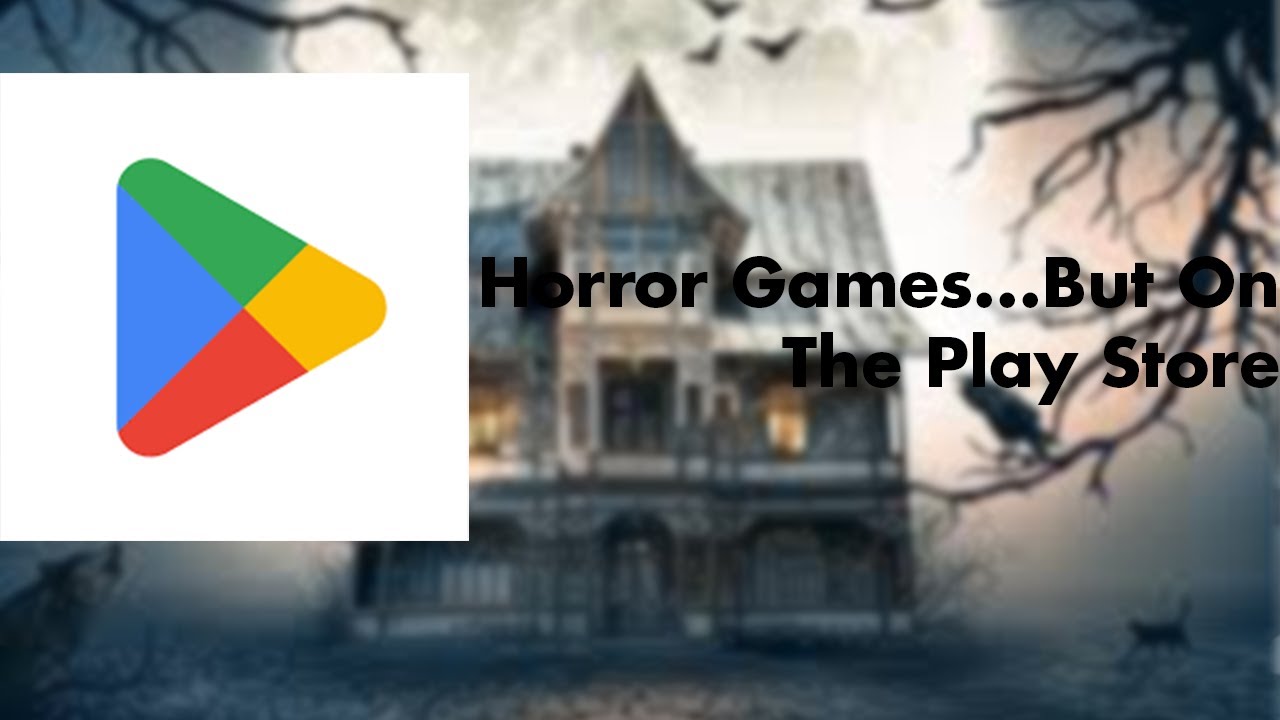 Horror Games... But On The PlayStore