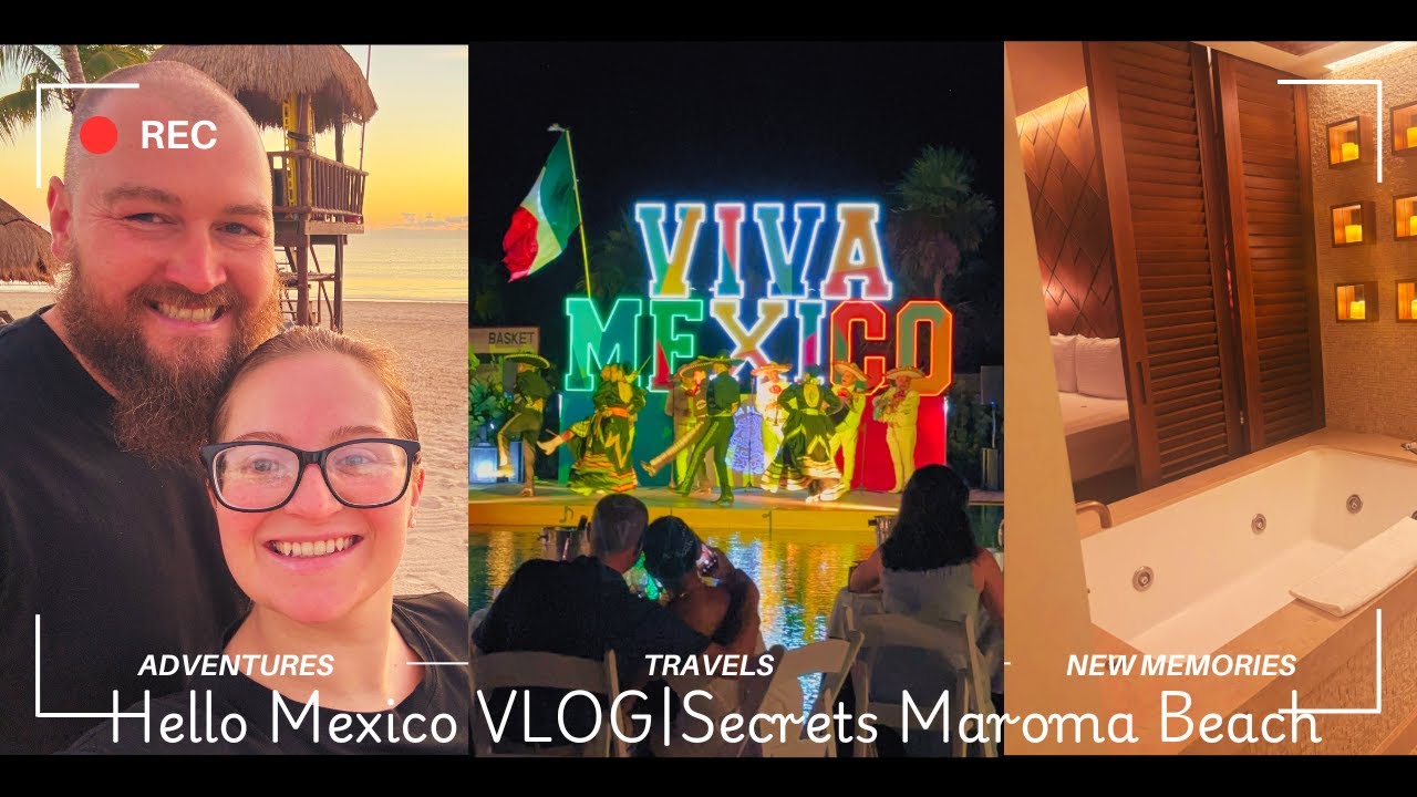 Hello Mexico VLOG|Secrets Maroma Beach