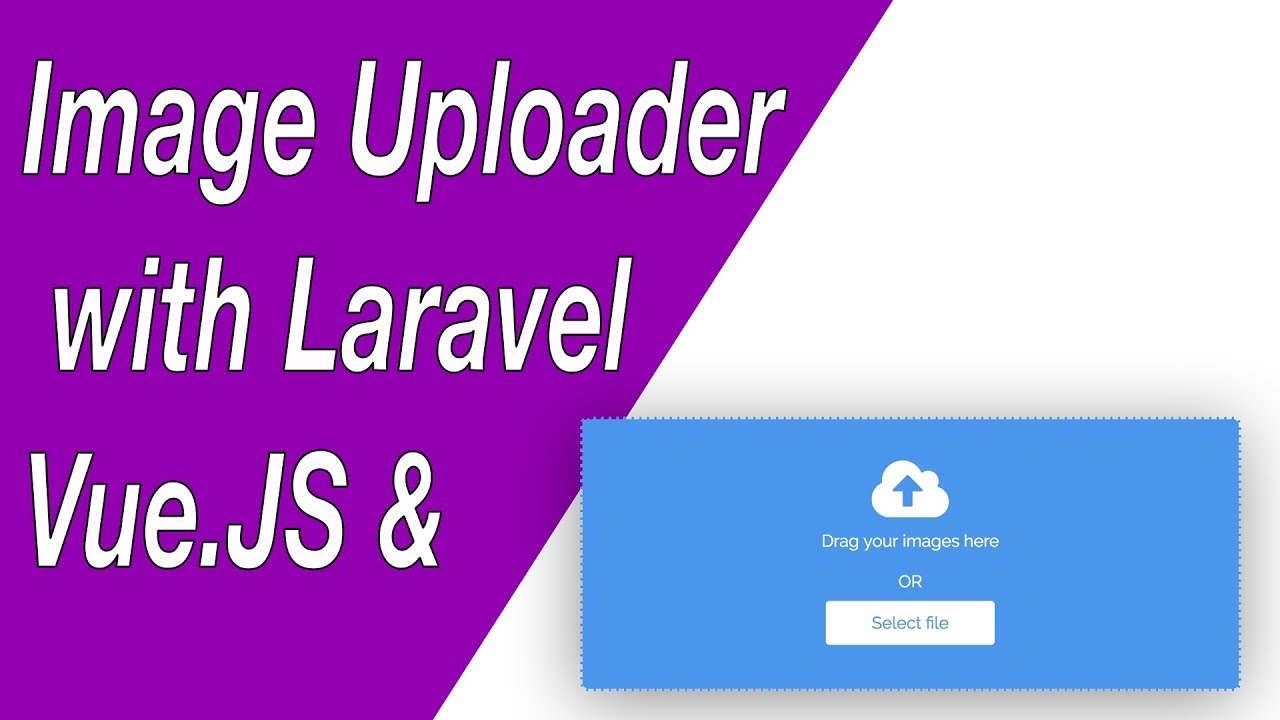 Image Uploader Component with Vue.JS & Laravel - E02 (Drag & Drop)
