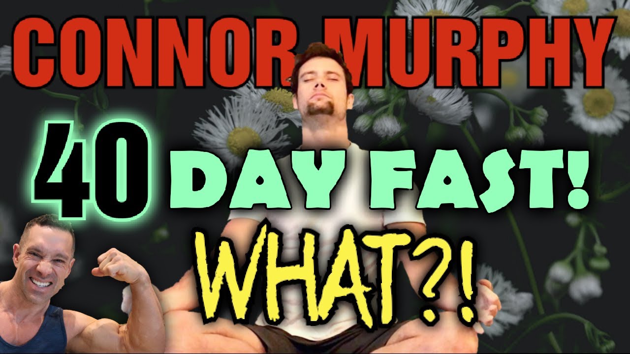 Connor Murphy || 40 DAY FAST!!! || Does He Need Help???