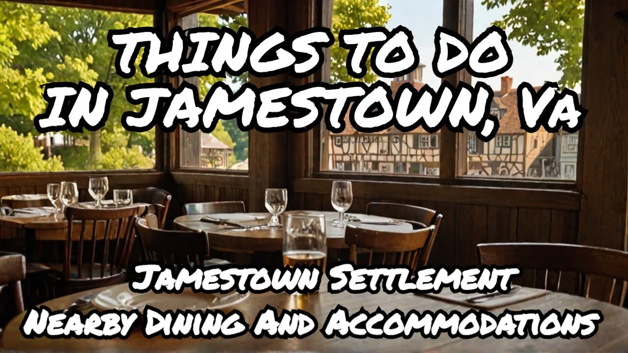Things To Do in Jamestown, VA, Dining and Accommodations Nearby