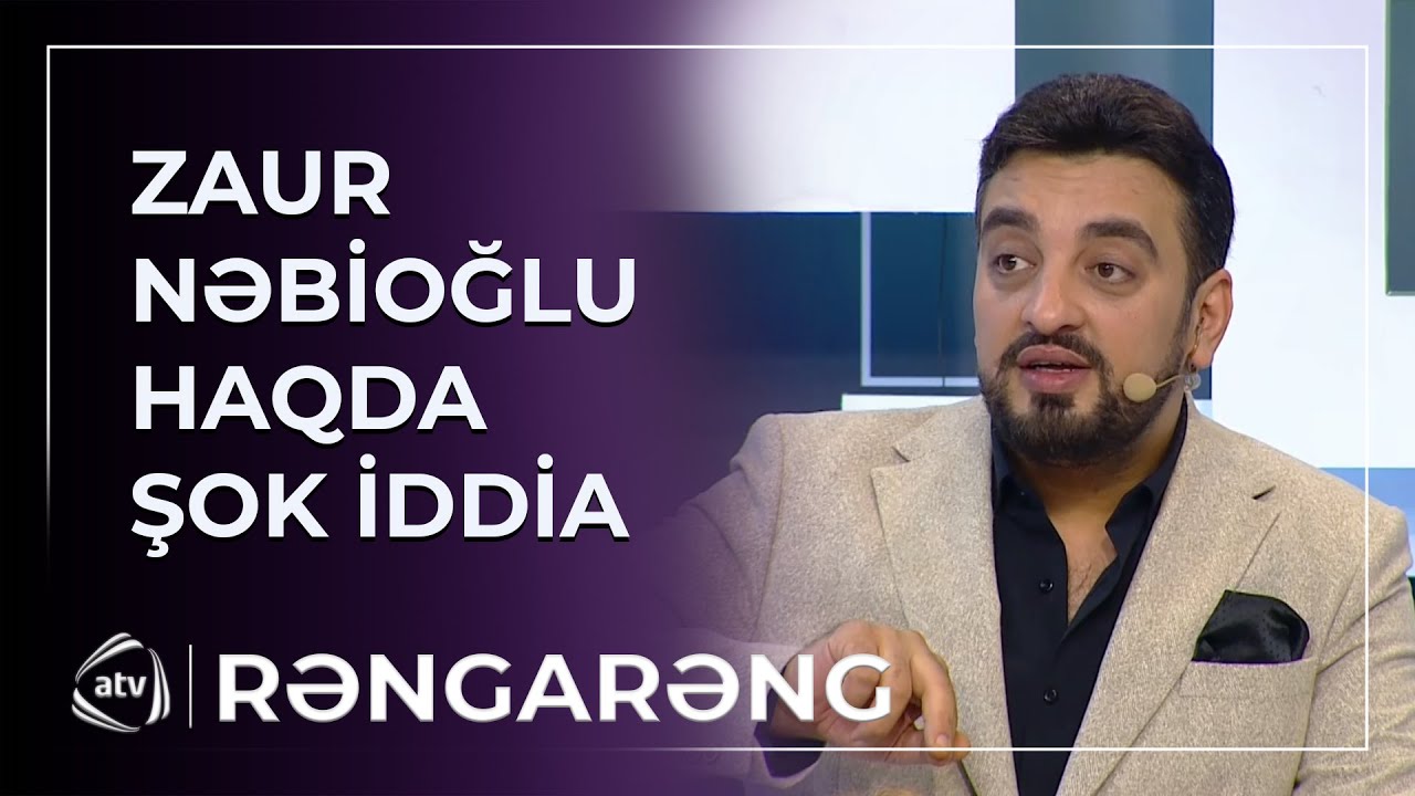 Zaur Nəbioğlu haqda ŞOK İDDİA / Rəngarəng