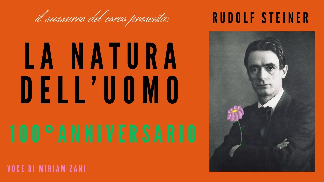 LA NATURA DELL'UOMO di Rudolf Steiner - tributo per il 100esimo anniversario