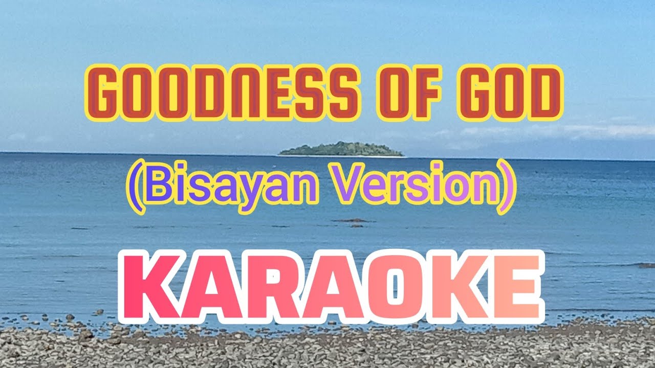 GOODNESS OF GOD (Karaoke) Bisayan Version/Alpha@omega inspirational karaoke/@alexgalochino