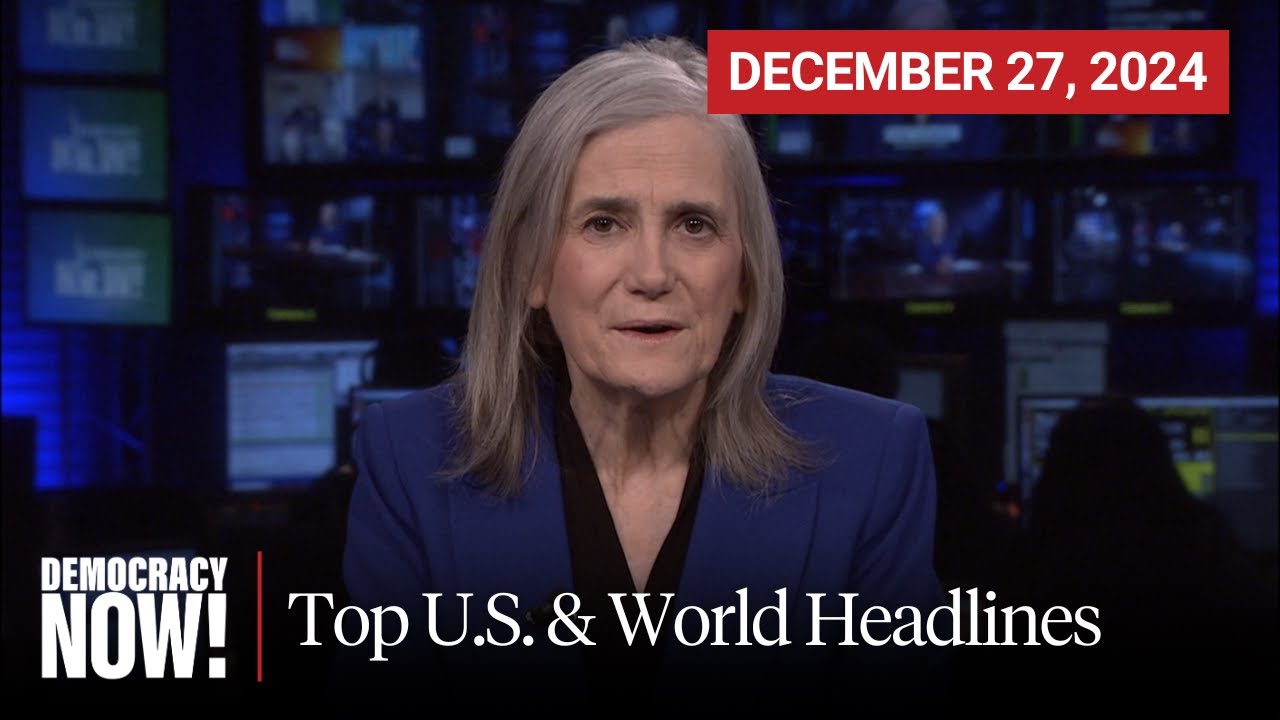 Top U.S. & World Headlines &mdash; December 27, 2024