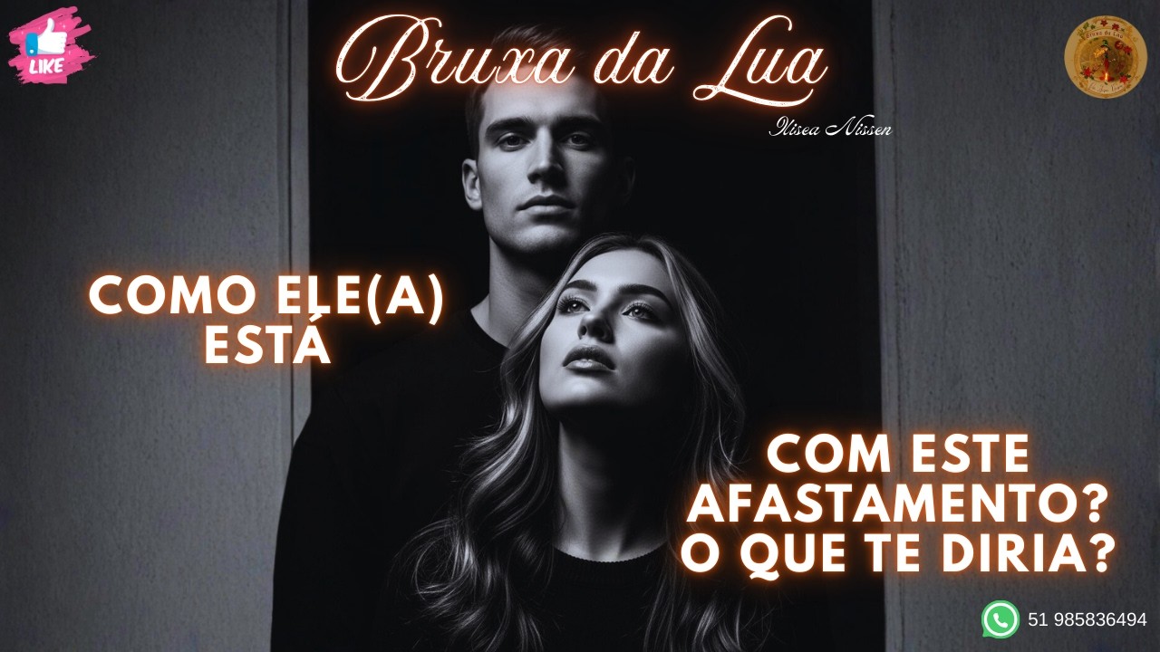 🔮Como ele(a) está com este AFASTAMENTO? O que ele(a) te FALARIA se tivesse CORAGEM?