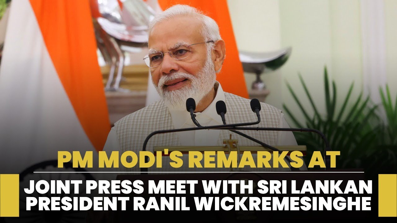 PM Modi's remarks at joint press meet with Sri Lankan President Ranil Wickremesinghe