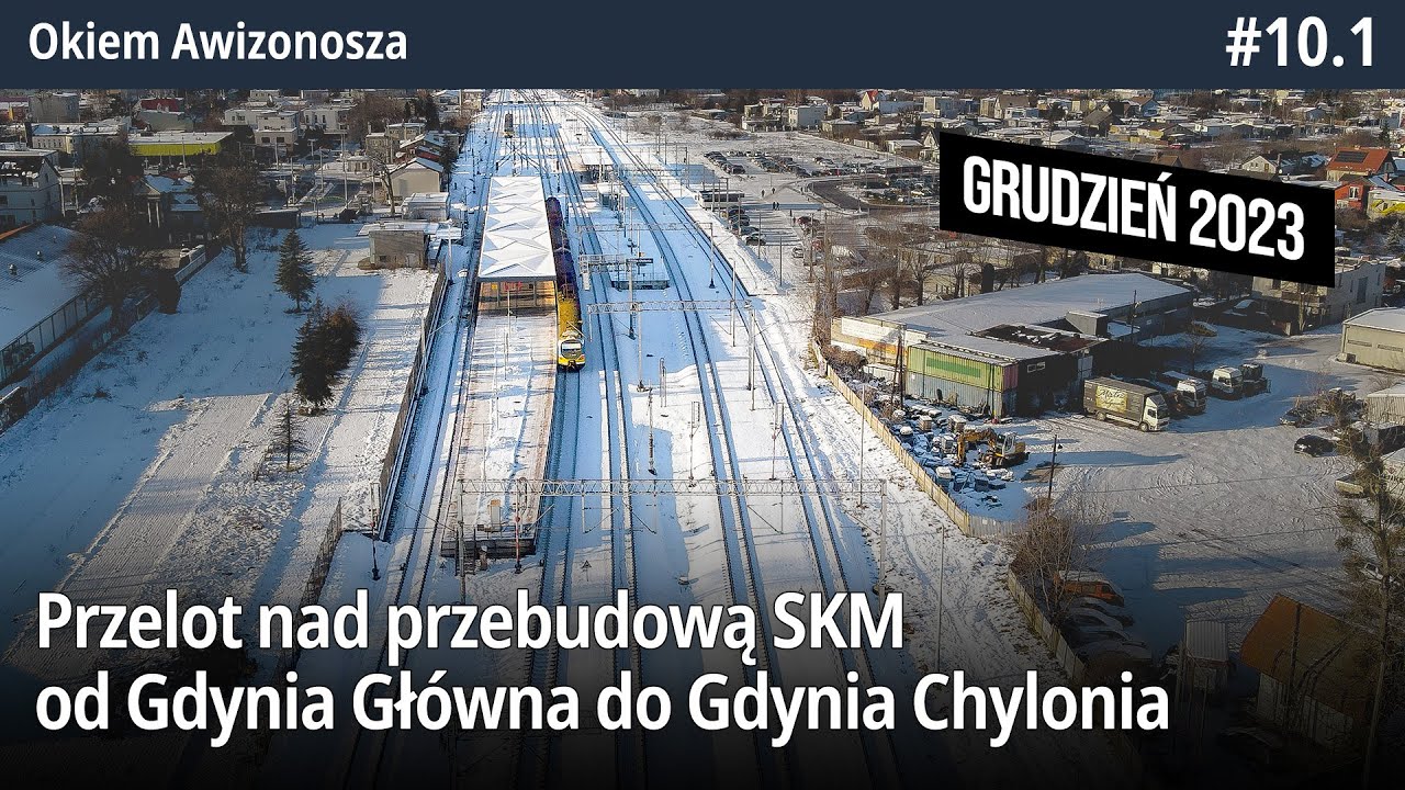 #10.1 Przelot nad przebudową SKM od Gdynia Główna do Gdynia Chylonia w Grudniu 2023 - Okiem Awizo