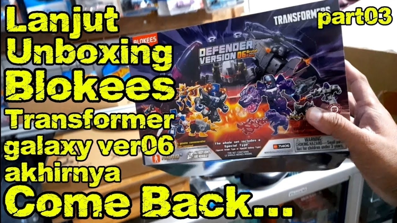 Lanjut unboxing blokees transformer galaxy ver06 akhirnya Come back