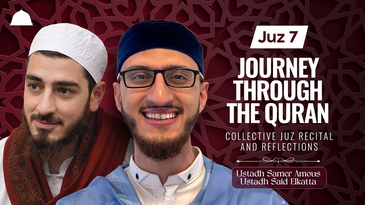 Juz 7, Journey through the Quran | Feb 24, 2026 | Ramadan 1447/2026