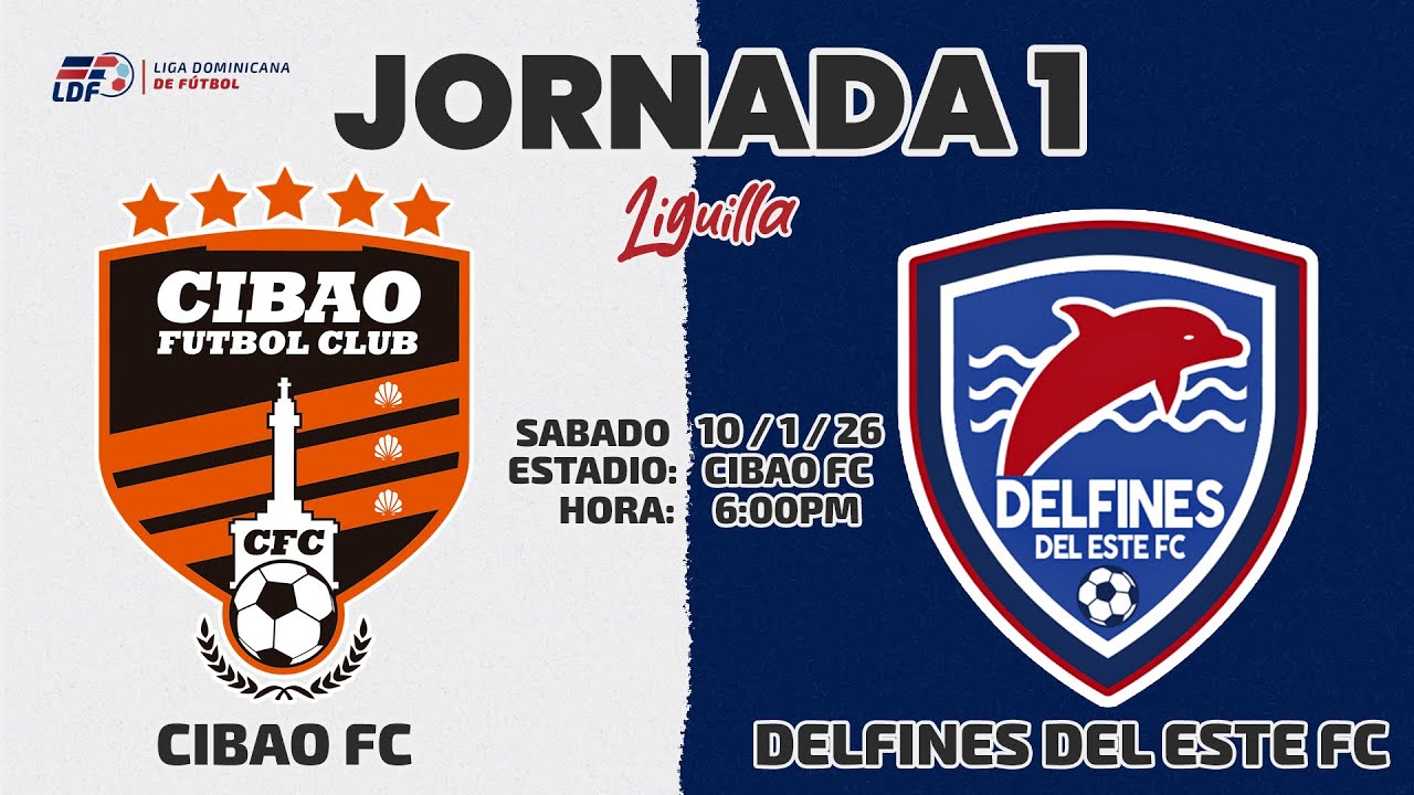 CIBAO FC VS DELFINES DEL ESTE FC | JORNADA 1 / LIGUILLA / TEMPORADA 11