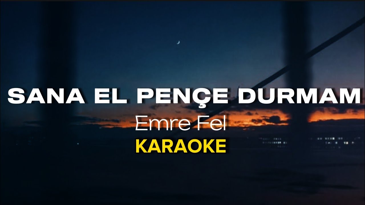 Emre Fel - Sana El Pençe Durmam KARAOKE & SÖZLERİ