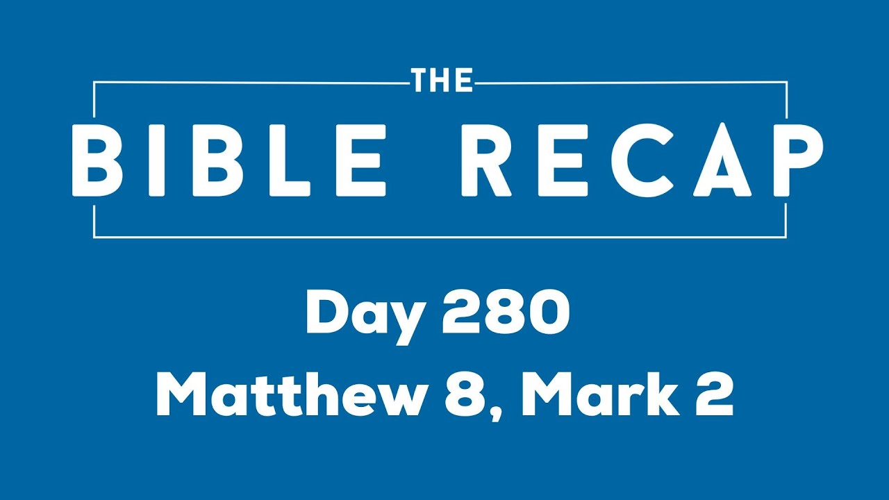 Day 280 (Matthew 8, Mark 2)