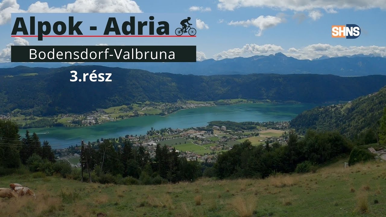 ALPOK - ADRIA kerékpártúra 3.rész | Bodensdorf - Valbruna